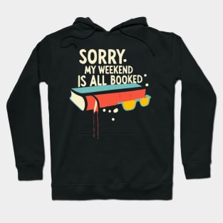 sorry my weekend is all booked Hoodie